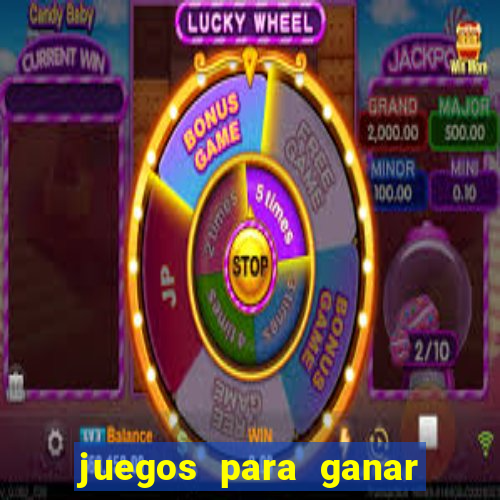 juegos para ganar dinero de verdad gratis